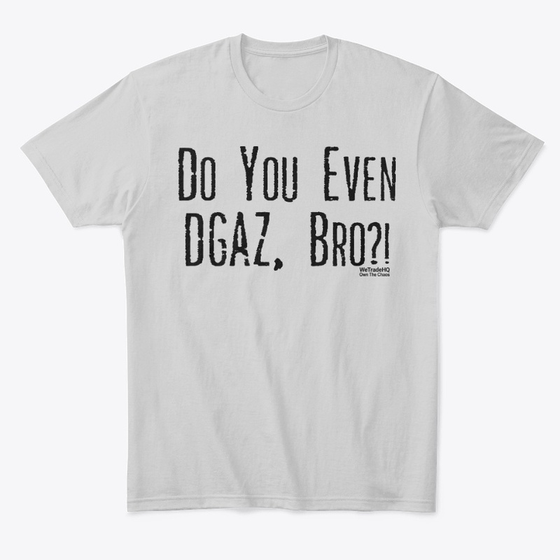 Do you even DGAZ, bro?!