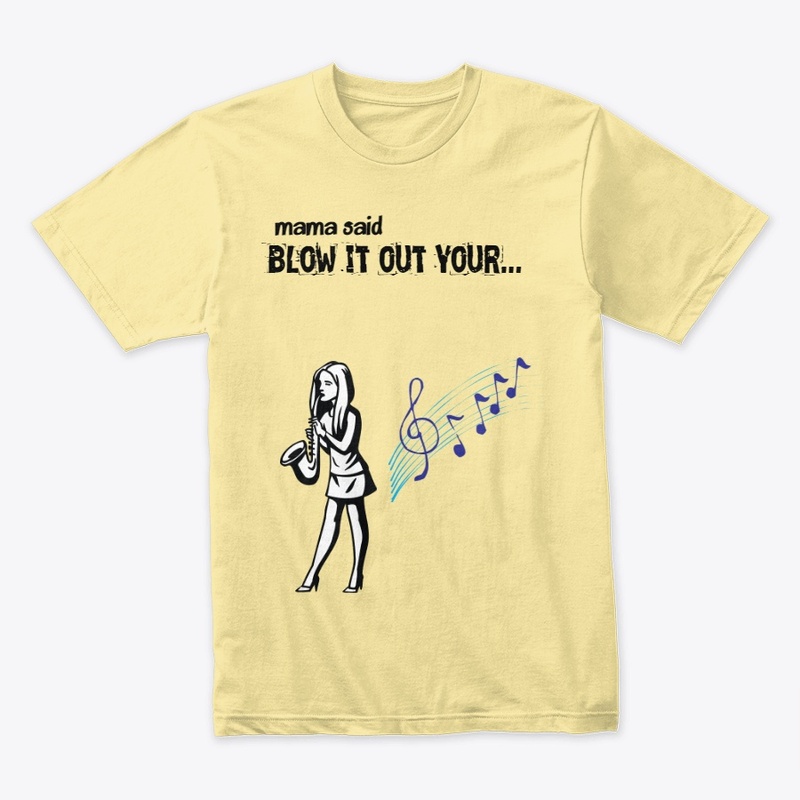 Mama Said Blow it out your...