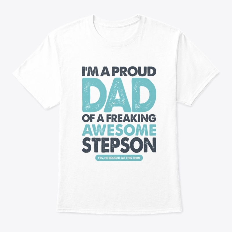 Proud Dad of a Freaking Awesome Stepson
