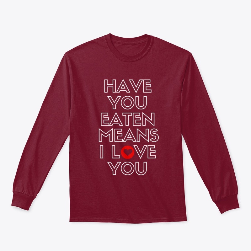 Have You Eaten Means I Love You