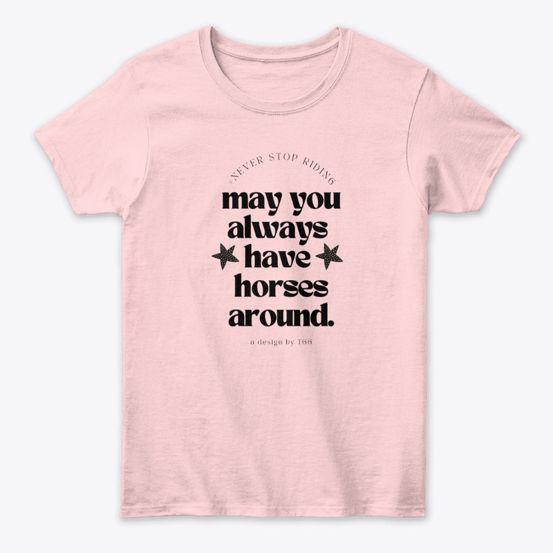 * May You Always Have Horses Around *