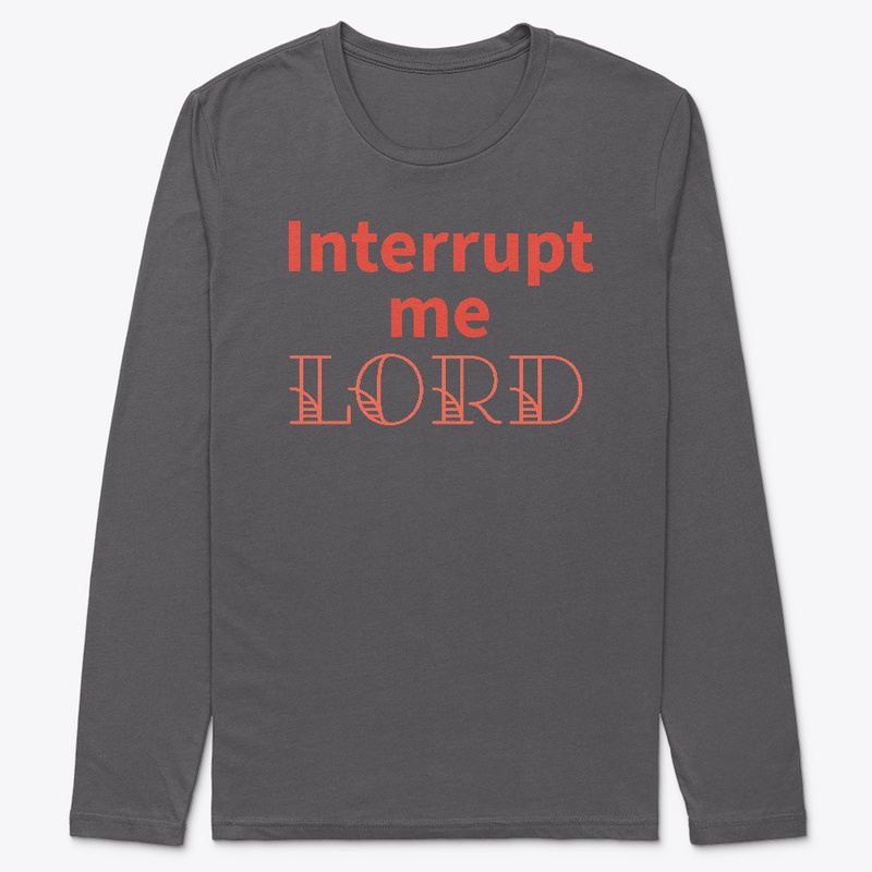 Interrupt Me Lord