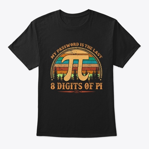 Vintage Pi Day My Password Last 8 Digits Black T-Shirt Front