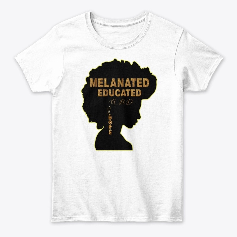 MELANATED  EDUCATED  AND DOPE