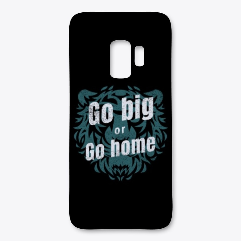Go Big or Go Home
