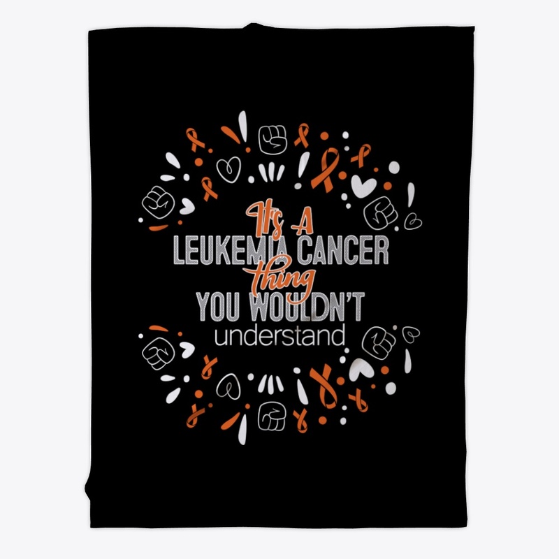 It's A Leukemia Cancer Awareness