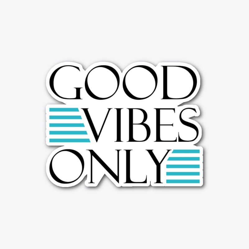 Good Vibes Only