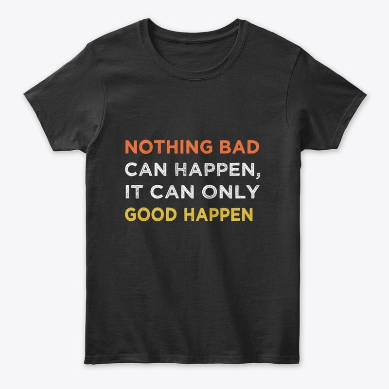 Nothing Bad Can Happen Positive quote
