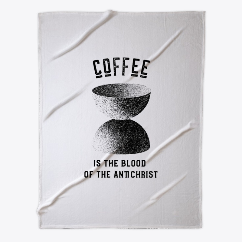 Coffee is the Blood of the Antichrist