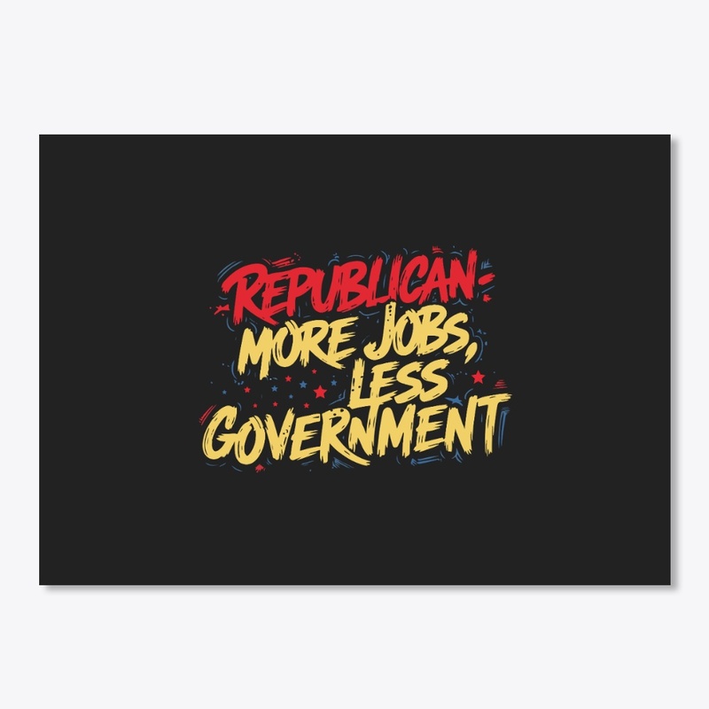 Republican, More Jobs, Less Government