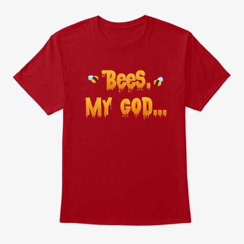 Bees. My God. Deep Red T-Shirt Front