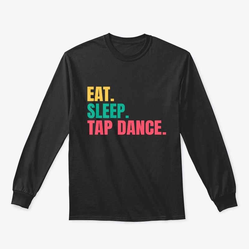 Eat Sleep Tap Dance T Shirt