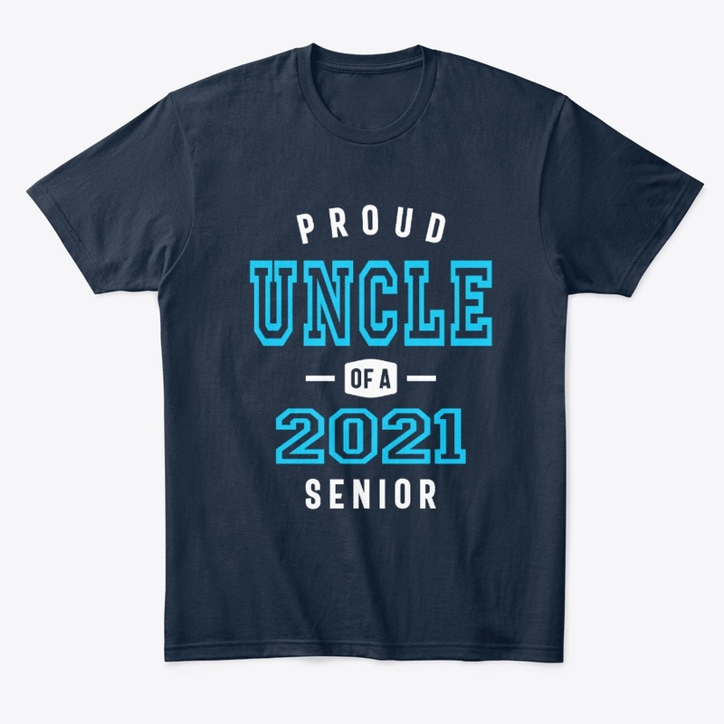 Proud Uncle Of A Class Of 2021 Senior