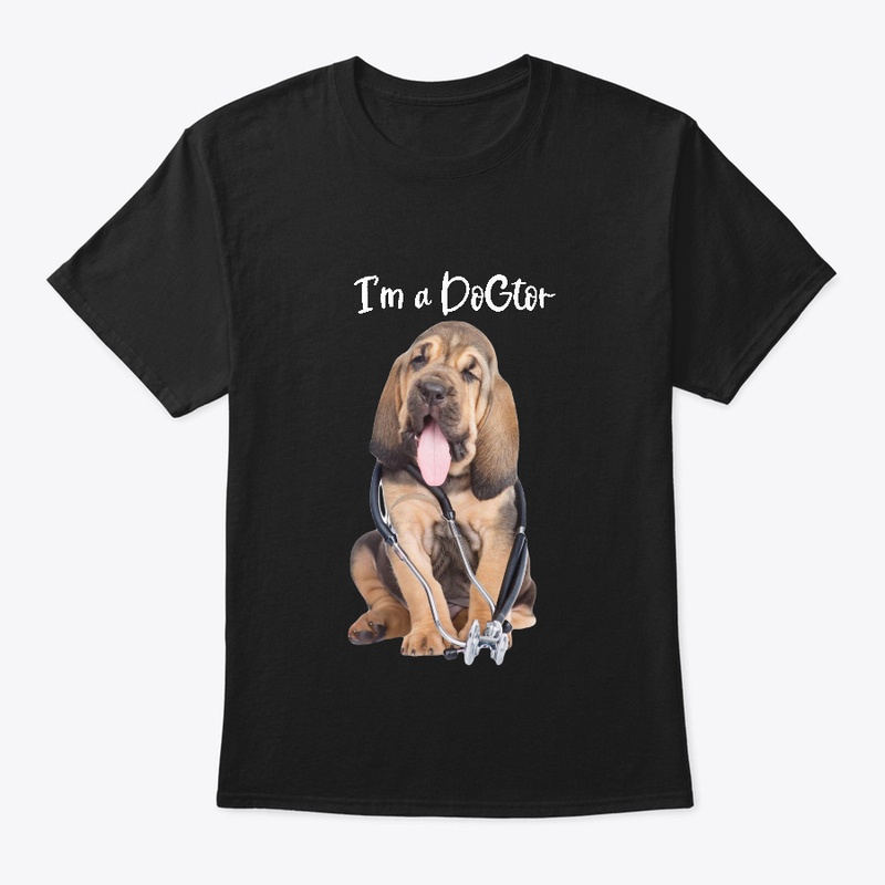 Bloodhound Dog I'm a DoGtor