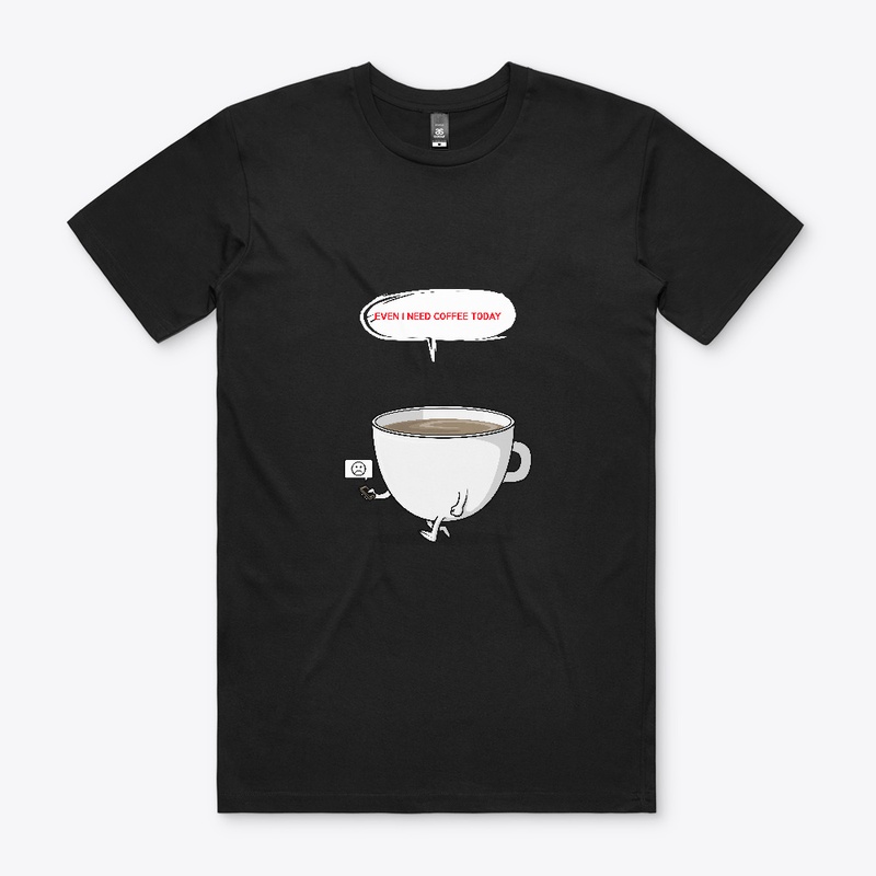 Even I need coffee today!
