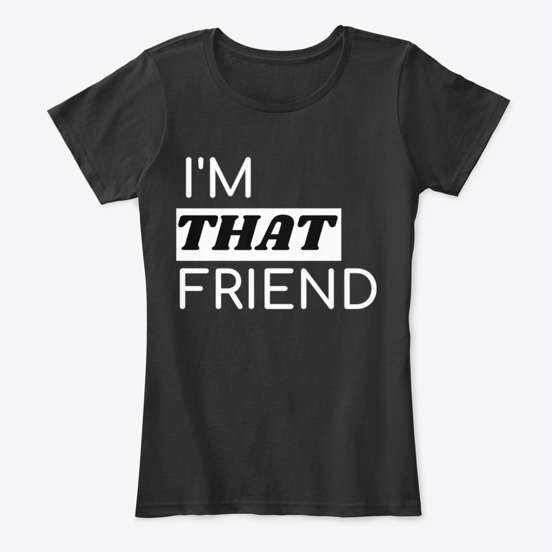 I'm THAT Friend
