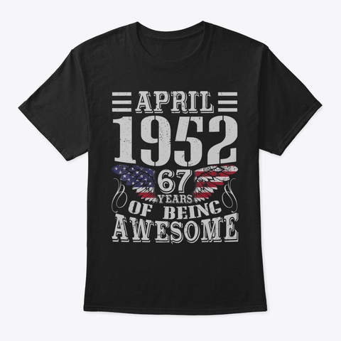 Legends Born In April 1952 Aged 67 Years Black T-Shirt Front