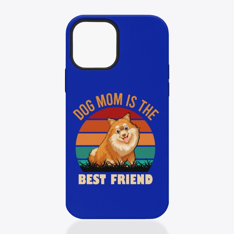 Dog Mom Is The Best Friend
