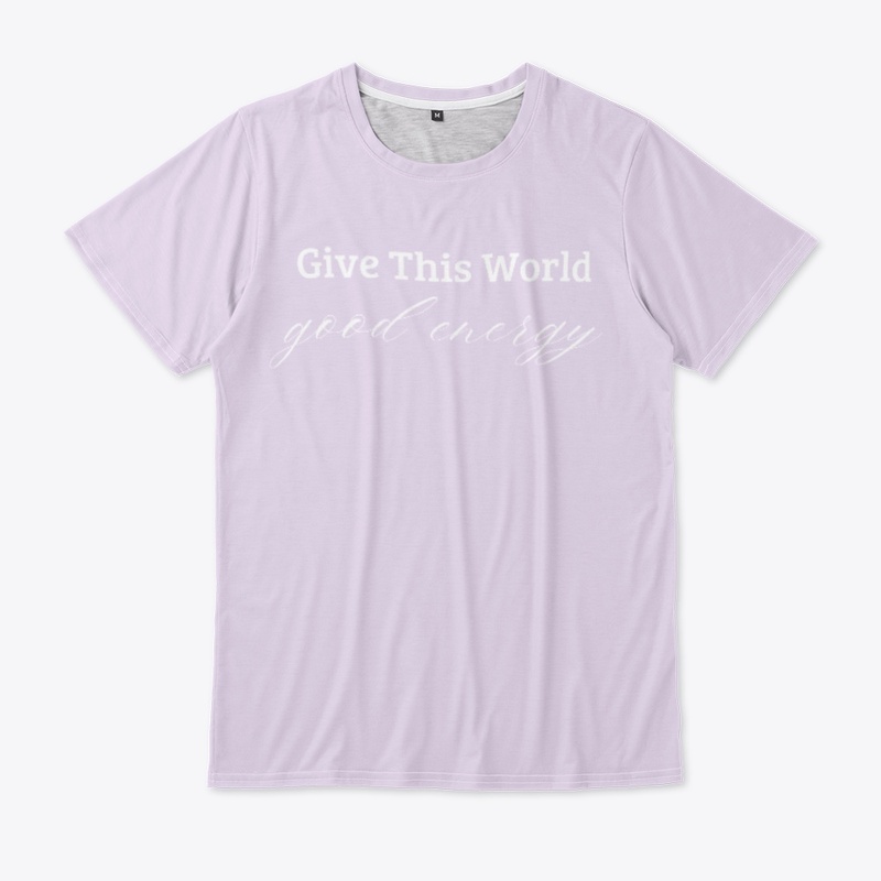 Give This World Good Energy