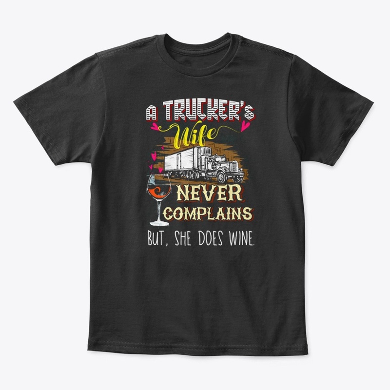 TRUCKER'S WIFE NEVER COMPLAINS