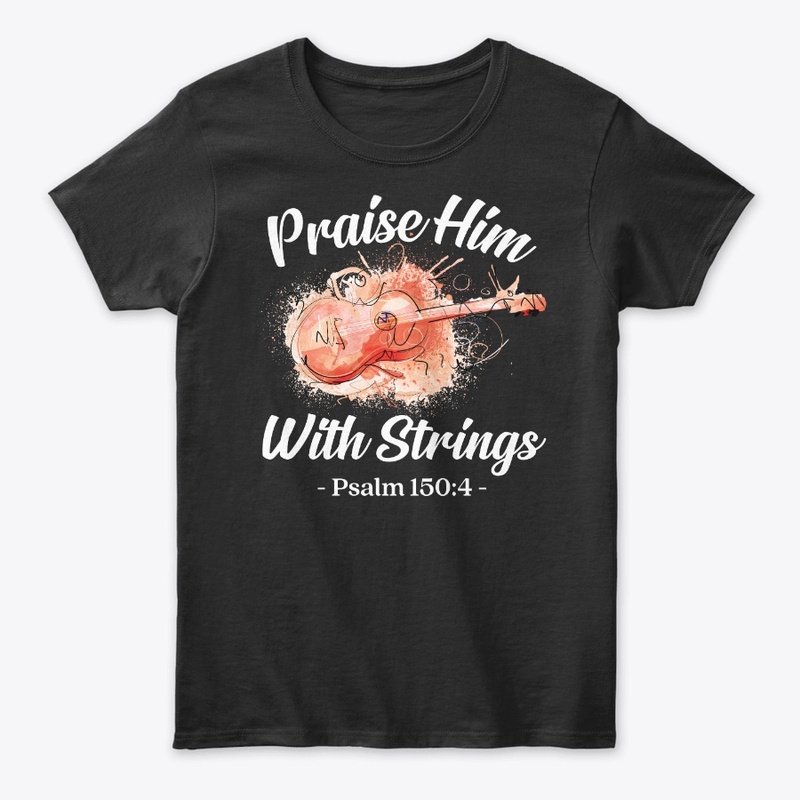 Proud Guitar Lover Gift Praise Him
