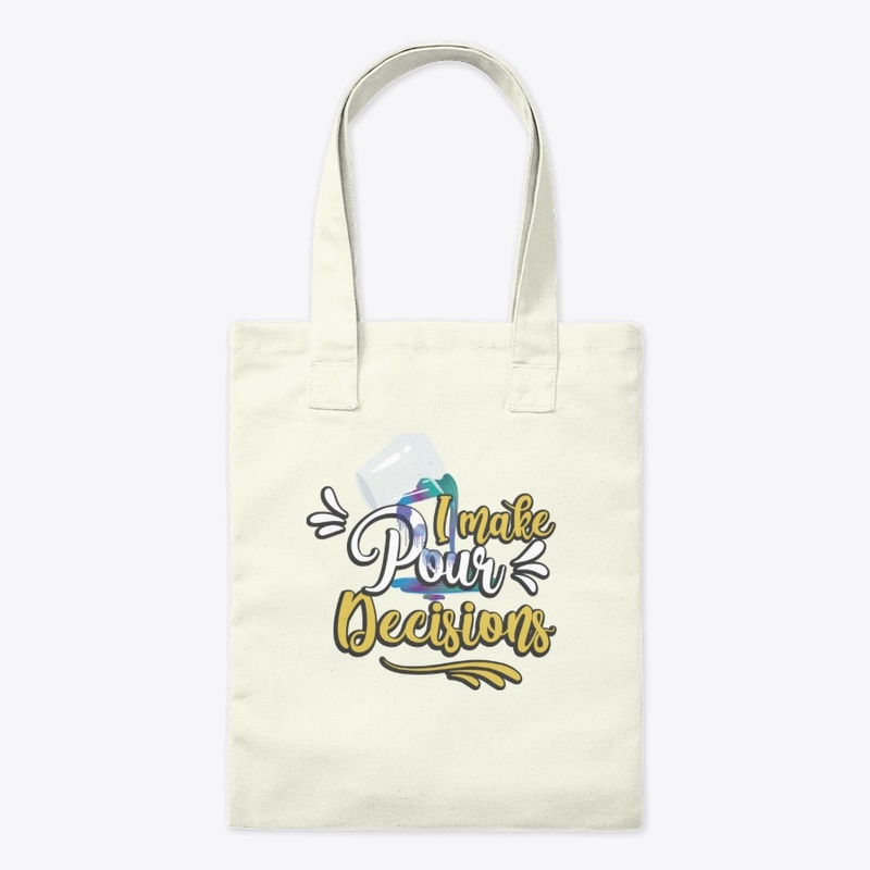 I make Pour decisions Tote bag