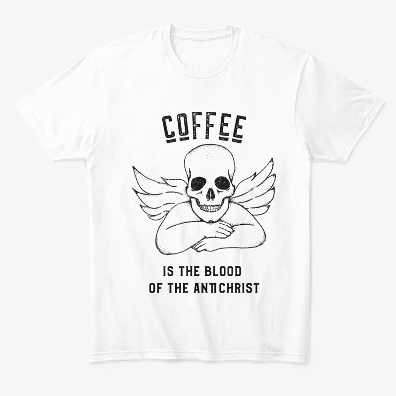 Coffee is the Blood of the Antichrist