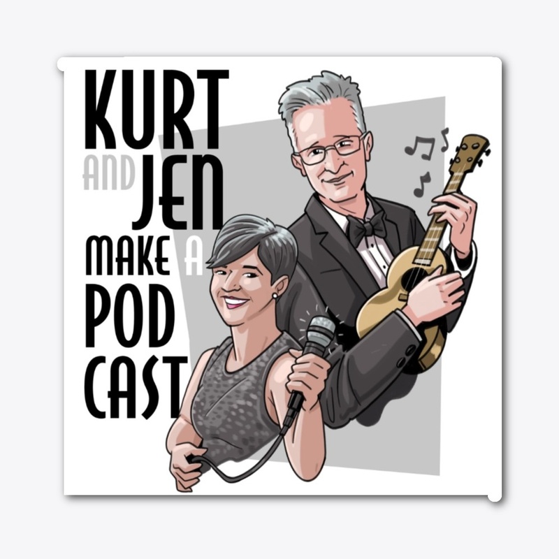 Kurt &amp; Jen Make A Podcast 