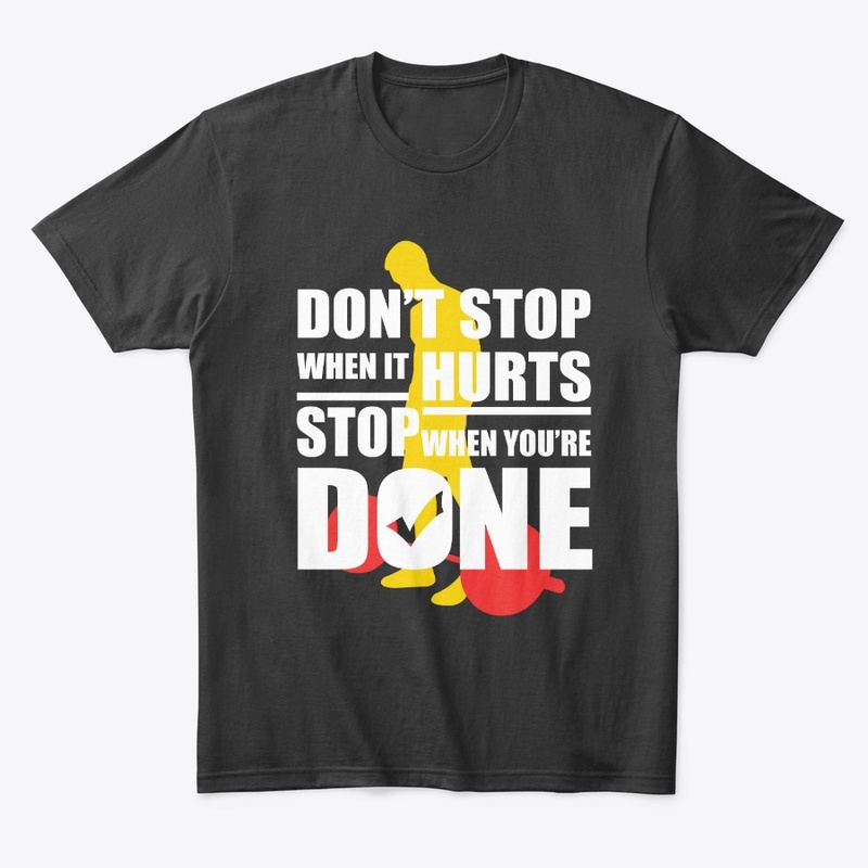 Don't stop when it hurts , Gym T-shirt