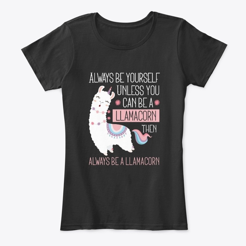 Always Be a Llamacorn