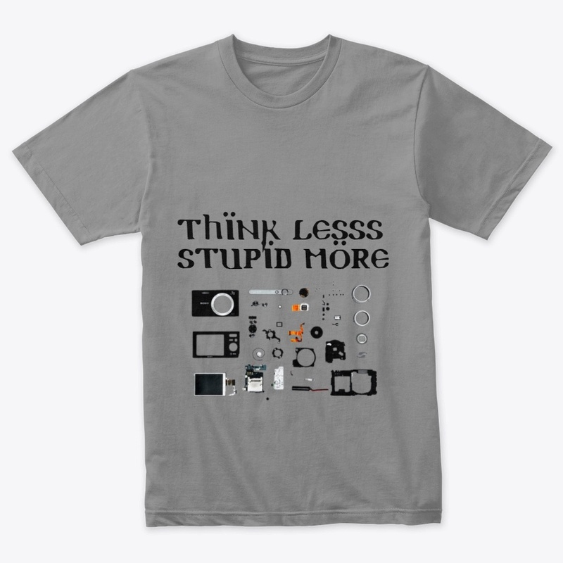 Think less Stupid more cameraman t-shirt