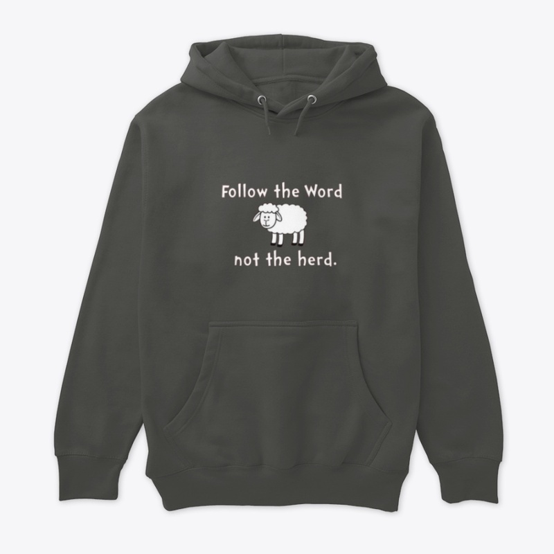 FOLLOW THE WORD NOT THE HERD