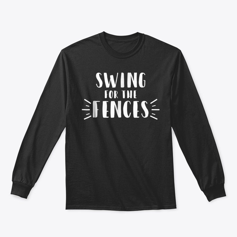 Swing For The Fences T Shirt Funny Baseb