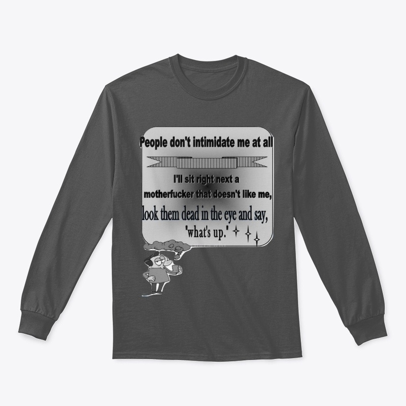 Quotes shirts- People  don't intimidate 