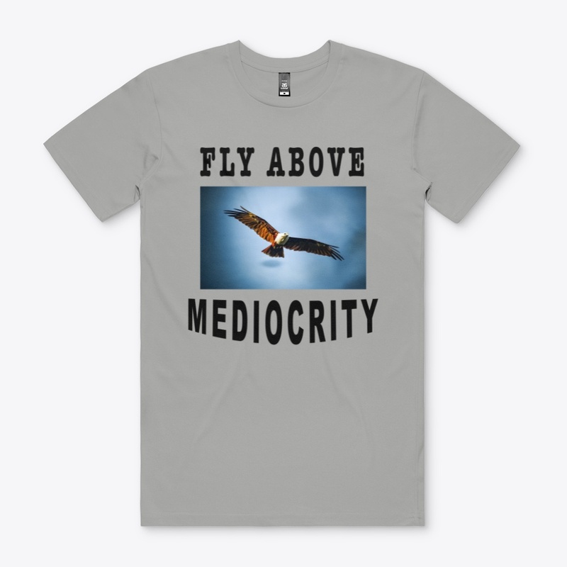 Fly Above Mediocrity