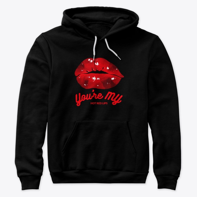 You're my hot red lips