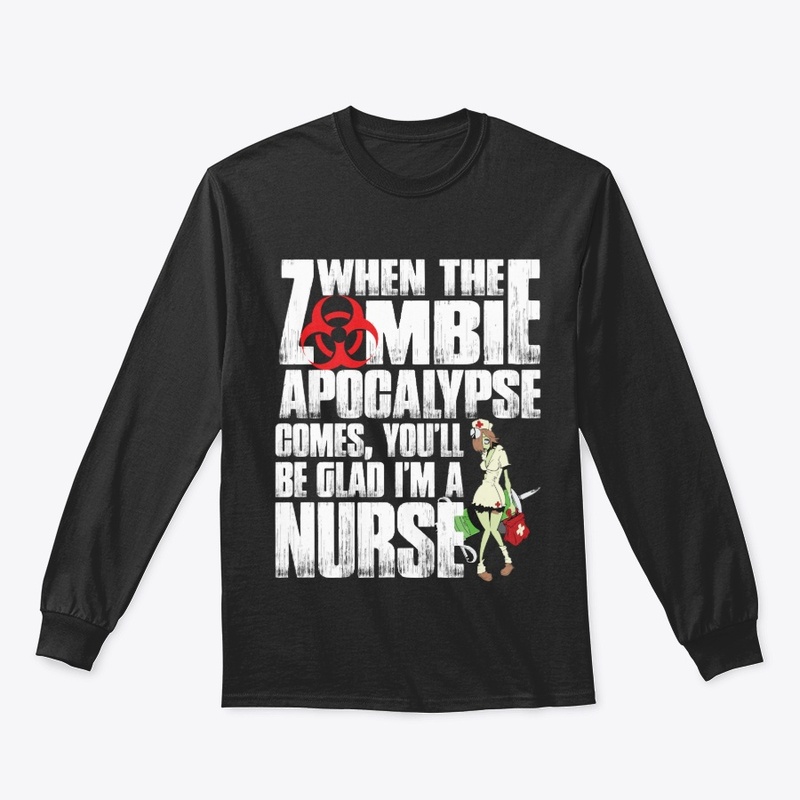 When The Zombie Apocalypse A Nurse shirt