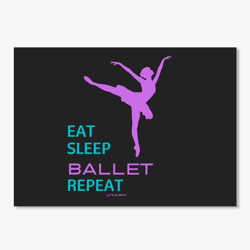 Eat Sleep Ballet Repeat