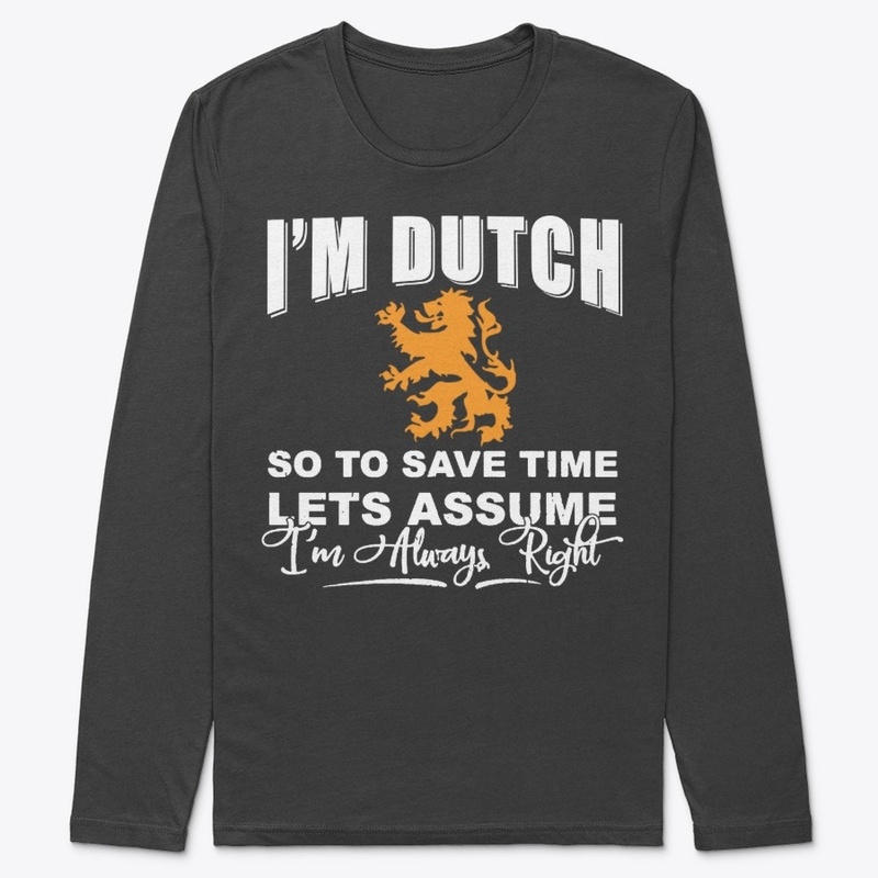 I'm Dutch - To save time lets assume