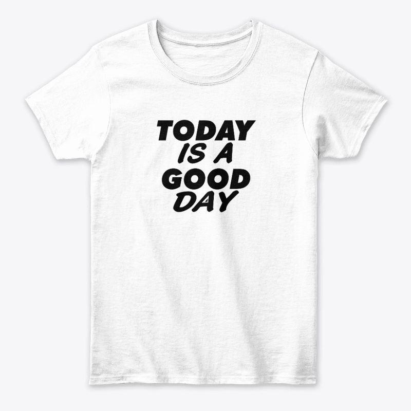 Today Is A Good Day Positive Vibes