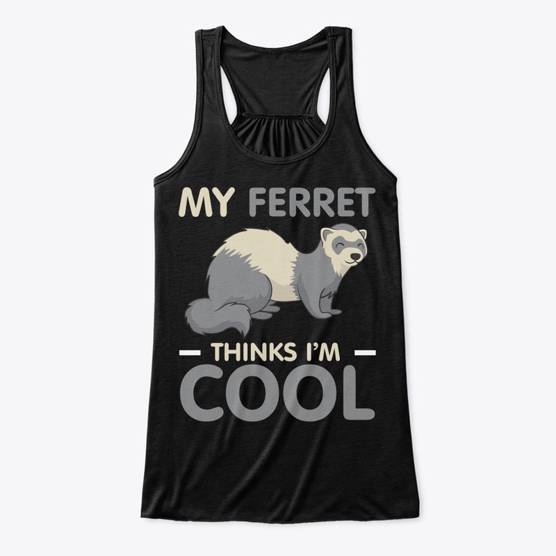 My Ferret Thinks I'm Cool Funny Ferret