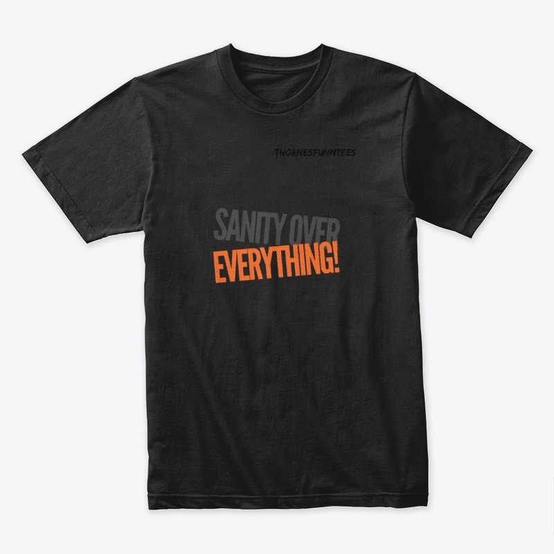 Sanity Over Everything