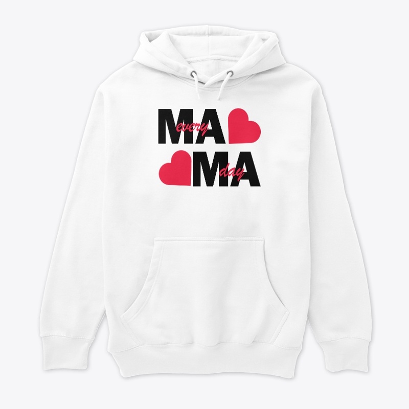 Mama Every Day sweatshirt