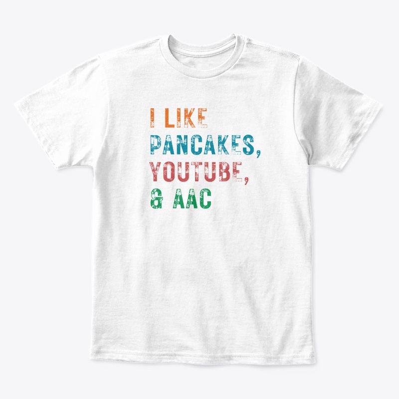 I LIKE PANCAKES, YOUTUBE & AAC