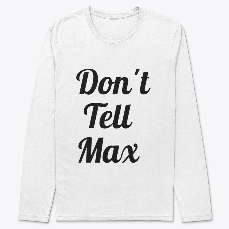Don't Tell Max