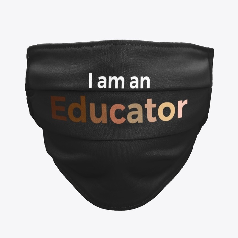 I Am An Educator Mask
