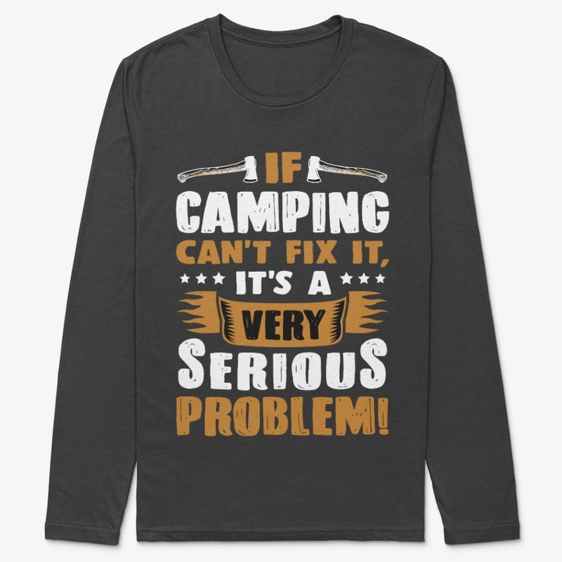  If camping can't fix t-shirt 