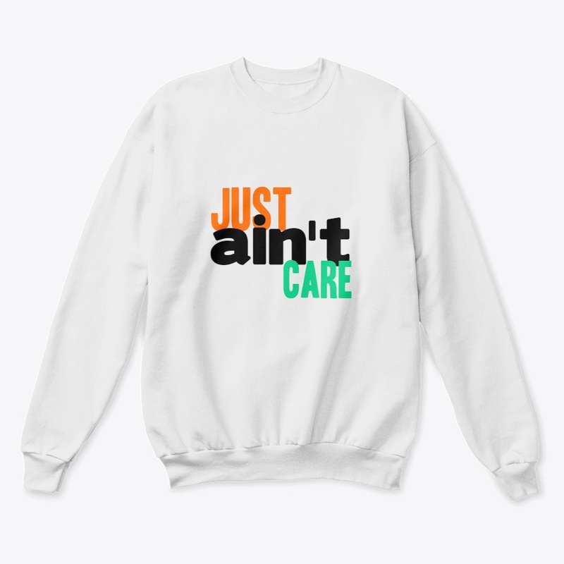 Just Aint Care Tshirt