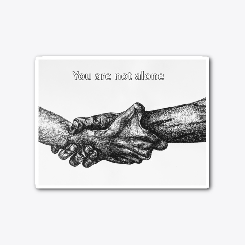 You Are Not alone