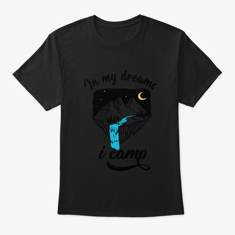 Camping Campfire Camper Nature Dream Out Black T-Shirt Front